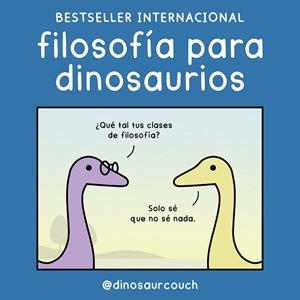 FILOSOFÍA PARA DINOSAURIOS | 9788419875532 | @DINOSAURCOUCH | Llibreria La Gralla | Llibreria online de Granollers