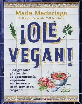 ¡OLÉ VEGAN! | 9788448041311 | MADARIAGA, MADA | Llibreria La Gralla | Llibreria online de Granollers