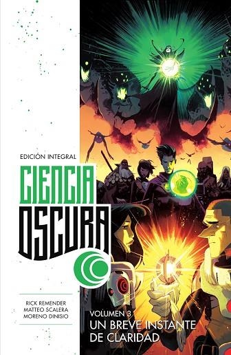 CIENCIA OSCURA ED. INTEGRAL 03. UN BREVE INSTANTE DE CLARIDAD | 9788467959369 | RICK REMENDER / SCALERA, MATTEO / DINISIO, MORENO | Llibreria La Gralla | Librería online de Granollers