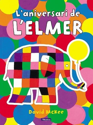 ANIVERSARI DE L'ELMER, L' L'ELMER. UN CONTE - L' | 9788448868673 | MCKEE, DAVID | Llibreria La Gralla | Llibreria online de Granollers