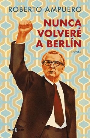 NUNCA VOLVERÉ A BERLÍN | 9788401034947 | AMPUERO, ROBERTO | Llibreria La Gralla | Llibreria online de Granollers