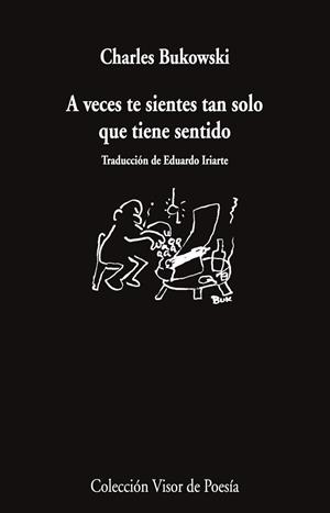 A VECES TE SIENTES TAN SOLO QUE TIENE SENTIDO | 9788498955804 | BUKOWSKI, CHARLES | Llibreria La Gralla | Librería online de Granollers