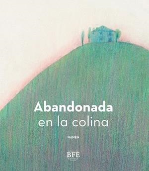 ABANDONADA EN LA COLINA | 9788416985661 | GARCÍA-CONTRERAS MARTÍNEZ, ANA BELÉN | Llibreria La Gralla | Librería online de Granollers