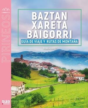 GUÍA VIAJERA Y MONTAÑERA DE BAZTAN, XARETA Y BAIGORRI | 9788482168531 | LOPEZ CALLEJA, GORKA | Llibreria La Gralla | Librería online de Granollers