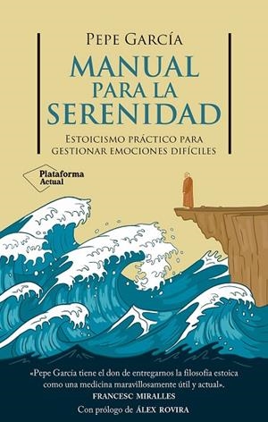 MANUAL PARA LA SERENIDAD | 9788410079878 | GARCÍA, PEPE | Llibreria La Gralla | Librería online de Granollers