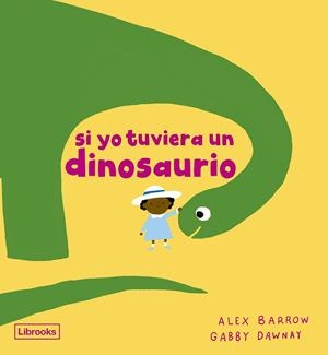 SI YO TUVIERA UN DINOSAURIO | 9788412826531 | DAWNAY, GABBY | Llibreria La Gralla | Llibreria online de Granollers