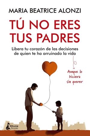 TÚ NO ERES TUS PADRES | 9788416788705 | ALONZI, MARIA BEATRICE | Llibreria La Gralla | Librería online de Granollers