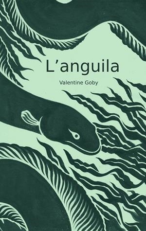 ANGUILA, L' | 9788409587452 | GOBY, VALENTINE | Llibreria La Gralla | Librería online de Granollers