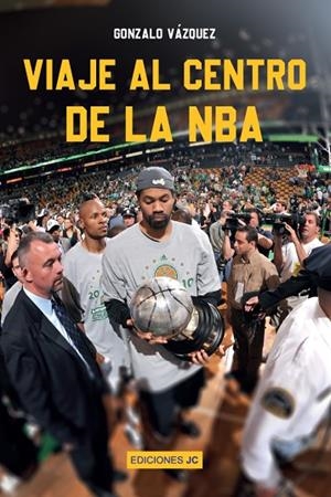 VIAJE AL CENTRO DE LA NBA | 9788415448747 | VÁZQUEZ SERRANO, GONZALO | Llibreria La Gralla | Librería online de Granollers