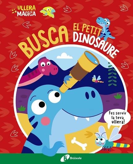 ULLERA MÀGICA. BUSCA EL PETIT DINOSAURE | 9788413493145 | BUTTON, KATIE | Llibreria La Gralla | Llibreria online de Granollers