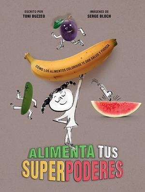 ALIMENTA TUS SUPERPODERES | 9788426148971 | BUZZEO, TONI | Llibreria La Gralla | Llibreria online de Granollers