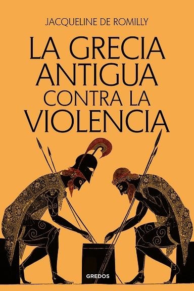 GRECIA ANTIGUA CONTRA LA VIOLENCIA, LA | 9788424941093 | DE ROMILLY, JACQUELINE | Llibreria La Gralla | Llibreria online de Granollers