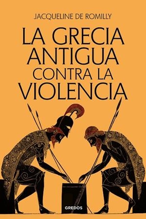 GRECIA ANTIGUA CONTRA LA VIOLENCIA, LA | 9788424941093 | DE ROMILLY, JACQUELINE | Llibreria La Gralla | Librería online de Granollers