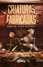CRIATURAS FABRICADAS | 9788412804508 | TCHAIKOVSKY, ADRIAN | Llibreria La Gralla | Librería online de Granollers