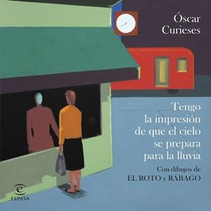 TENGO LA IMPRESIÓN DE QUE EL CIELO SE PREPARA PARA LA LLUVIA | 9788467073676 | CURIESES, ÓSCAR | Llibreria La Gralla | Llibreria online de Granollers