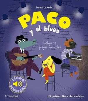 PACO Y EL BLUES | 9788408277569 | LE HUCHE, MAGALI | Llibreria La Gralla | Librería online de Granollers