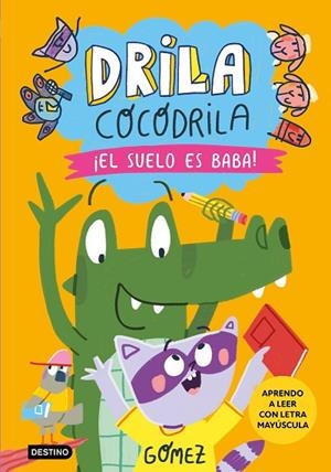 DRILA COCODRILA 5. ¡EL SUELO ES BABA! | 9788408282495 | GÓMEZ | Llibreria La Gralla | Librería online de Granollers