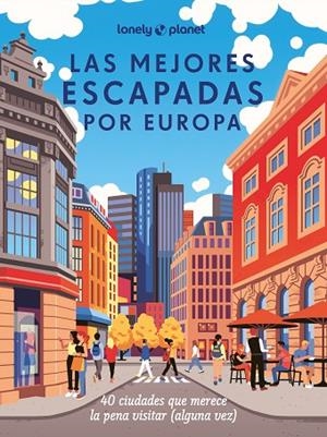 MEJORES ESCAPADAS POR EUROPA, LAS | 9788408285236 | AA. VV. | Llibreria La Gralla | Librería online de Granollers