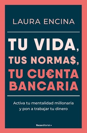 TU VIDA, TUS NORMAS, TU CUENTA BANCARIA | 9788410096431 | ENCINA, LAURA | Llibreria La Gralla | Librería online de Granollers