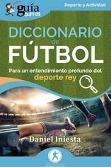 DICCIONARIO DE FÚTBOL GUÍABURROS: | 9788419731630 | INIESTA, DANIEL | Llibreria La Gralla | Librería online de Granollers