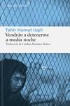 VENDRÁN A DETENERME A MEDIA NOCHE | 9788419089878 | IZGIL, TAHIR HAMUT | Llibreria La Gralla | Llibreria online de Granollers
