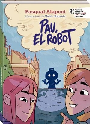 PAU  EL ROBOT | 9788419913449 | ALAPONT, PASQUAL | Llibreria La Gralla | Librería online de Granollers