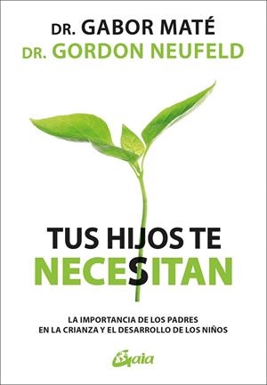 TUS HIJOS TE NECESITAN | 9788411081146 | MATÉ, GABOR / NEUFELD, GORDON | Llibreria La Gralla | Librería online de Granollers