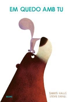 EM QUEDO AMB TU (PETIT) | 9788410048607 | HALLS, SMIRITI ;  SMALL, STEVE | Llibreria La Gralla | Librería online de Granollers