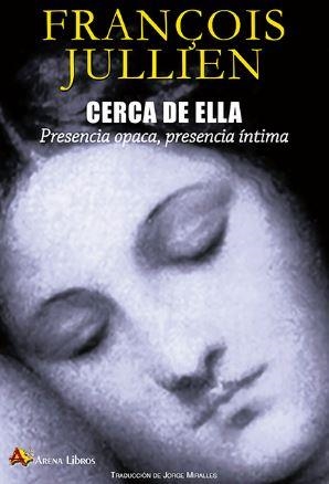 CERCA DE ELLA | 9788415757337 | JULLIEN, FRANÇOIS | Llibreria La Gralla | Librería online de Granollers