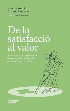 DE LA SATISFACCIÓ AL VALOR | 9788410243231 | ESCARRABILL, JOAN ;  MONTANÉ MONTALS, CRISTINA | Llibreria La Gralla | Librería online de Granollers