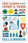 CÓMO ISLANDIA CAMBIÓ EL MUNDO | 9788412779981 | BJARNASON, EGILL | Llibreria La Gralla | Librería online de Granollers