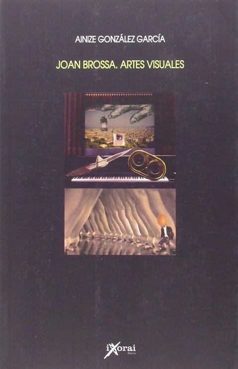 JOAN BROSSA. ARTES VISUALES | 9788415987017 | GONZÁLEZ GRACÍA, AINIZE | Llibreria La Gralla | Librería online de Granollers