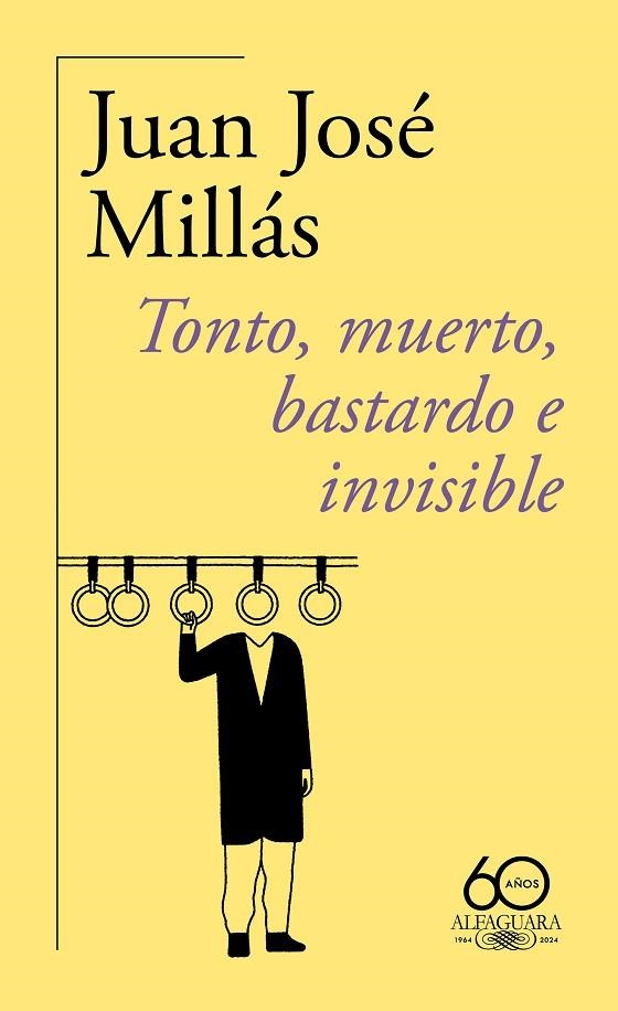 TONTO, MUERTO, BASTARDO E INVISIBLE (60.º ANIVERSARIO DE ALFAGUARA) | 9788420478760 | MILLÁS, JUAN JOSÉ | Llibreria La Gralla | Librería online de Granollers