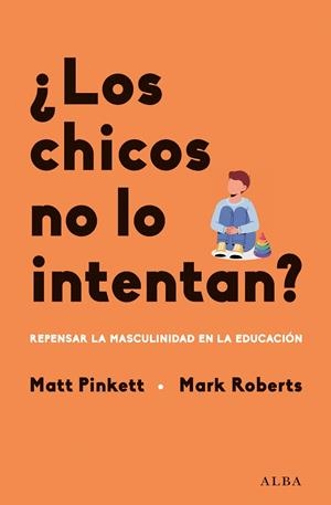 ¿LOS CHICOS NO LO INTENTAN? | 9788411780780 | PINKETT, MATT ;  ROBERTS, MARK | Llibreria La Gralla | Librería online de Granollers