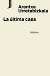 ÚLTIMA CASA, LA | 9788419490278 | URRETABIZKAIA, ARANTXA | Llibreria La Gralla | Librería online de Granollers