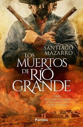 MUERTOS DE RÍO GRANDE, LOS | 9788410070455 | MAZARRO, SANTIAGO | Llibreria La Gralla | Llibreria online de Granollers