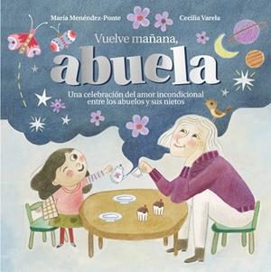 VUELVE MAÑANA, ABUELA | 9788419834607 | MENÉNDEZ-PONTE, MARÍA | Llibreria La Gralla | Llibreria online de Granollers