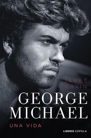 GEORGE MICHAEL. UNA VIDA | 9788448040925 | GAVIN, JAMES | Llibreria La Gralla | Librería online de Granollers