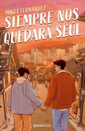 SIEMPRE NOS QUEDARÁ SEÚL | 9788408287230 | FERNÁNDEZ, MIKEY | Llibreria La Gralla | Librería online de Granollers