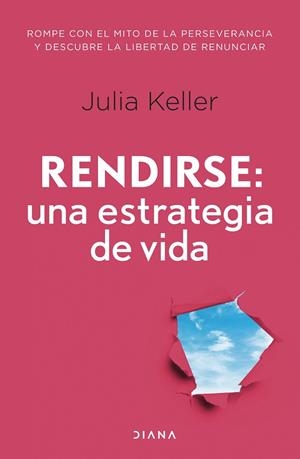 RENDIRSE: UNA ESTRATEGIA DE VIDA | 9788411191586 | KELLER, JULIA | Llibreria La Gralla | Librería online de Granollers