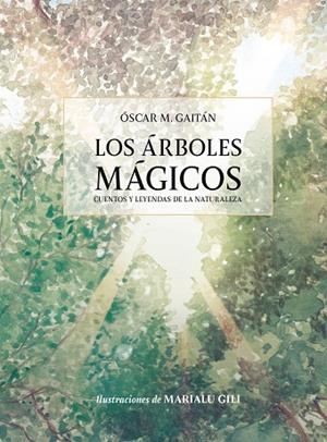 ÁRBOLES MÁGICOS, LOS | 9788419875778 | MARTÍNEZ GAITÁN, OSCAR ; GILI, MARIALU | Llibreria La Gralla | Llibreria online de Granollers