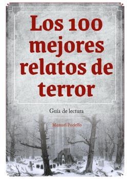 100 MEJORES RELATOS DE TERROR, LOS GUIA DE LECTURA | 9788419790521 | MANUEL POCIELLO | Llibreria La Gralla | Librería online de Granollers