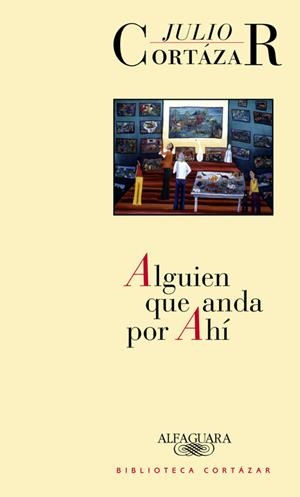 ALGUIEN QUE ANDA POR AHI | 9789505112203 | CORTAZAR, JULIO | Llibreria La Gralla | Librería online de Granollers