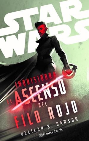 STAR WARS. INQUISIDORA: EL ASCENSO DEL FILO ROJO (NOVELA) | 9788411612173 | DAWSON, DELILAH S. | Llibreria La Gralla | Llibreria online de Granollers