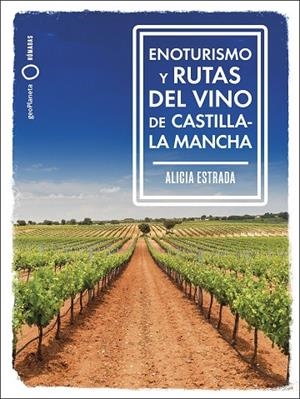 ENOTURISMO Y RUTAS DEL VINO DE CASTILLA-LA MANCHA GUIA LONELY PLANET 2024 | 9788408287162 | ESTRADA ALONSO, ALICIA | Llibreria La Gralla | Llibreria online de Granollers