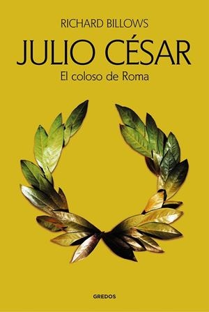 JULIO CÉSAR. EL COLOSO DE ROMA | 9788424940652 | BILLOWS, RICHARD | Llibreria La Gralla | Librería online de Granollers