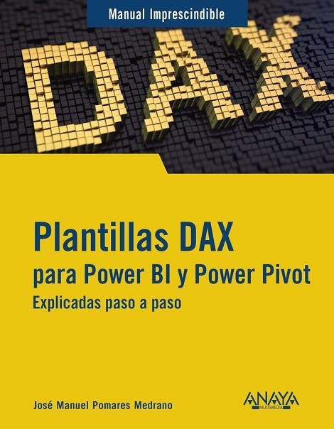 PLANTILLAS DAX PARA POWER BI Y POWER PIVOT | 9788441550339 | POMARES MEDRANO, JOSÉ MANUEL | Llibreria La Gralla | Llibreria online de Granollers