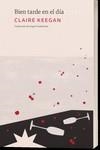 BIEN TARDE EN EL DÍA | 9788412846232 | KEEGAN, CLAIRE | Llibreria La Gralla | Librería online de Granollers