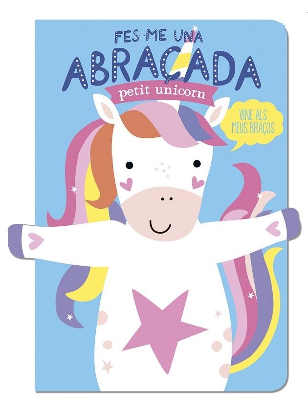FES-ME UNA ABRAÇADA PETIT UNICORN | 9788412791433 | LOUWERS, TANJA ; DE BEER, ESTHER | Llibreria La Gralla | Llibreria online de Granollers