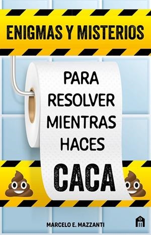 ENIGMAS Y MISTERIOS PARA RESOLVER MIENTRAS HACES CACA | 9791259574534 | MAZZANTI, MARCELO E. | Llibreria La Gralla | Llibreria online de Granollers